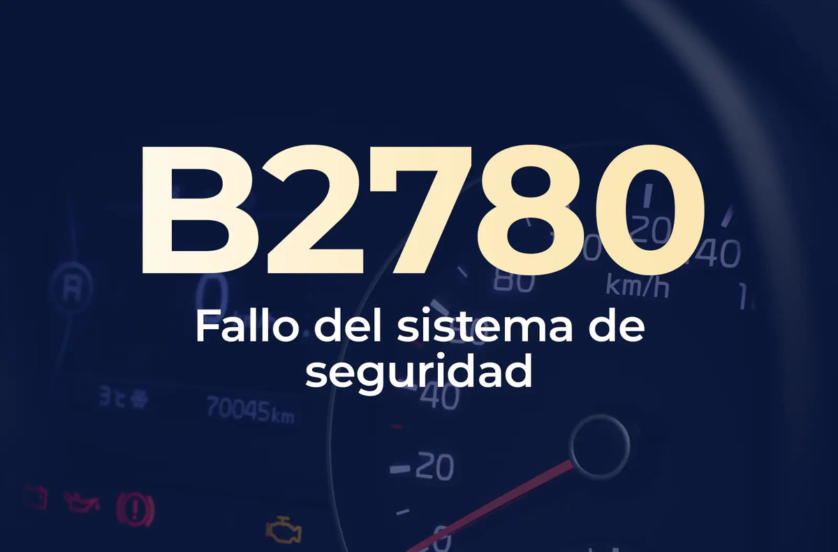 Muestra el código B2780 en amarillo y el texto "Fallo del sistema de seguridad" en blanco, sobre un fondo azul desenfocado del tablero del vehículo.