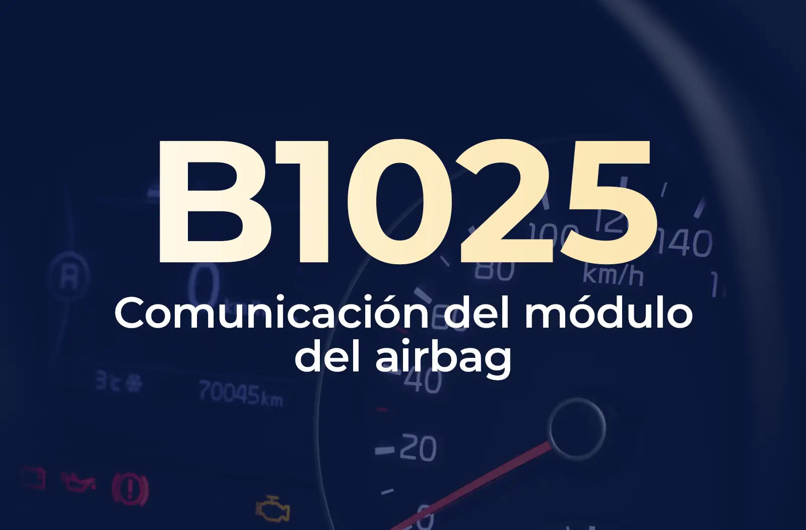 La imagen muestra el código B1025 en amarillo y el texto "Comunicación del módulo del airbag" en blanco, sobre el fondo azul desenfocado del tablero de un vehículo.