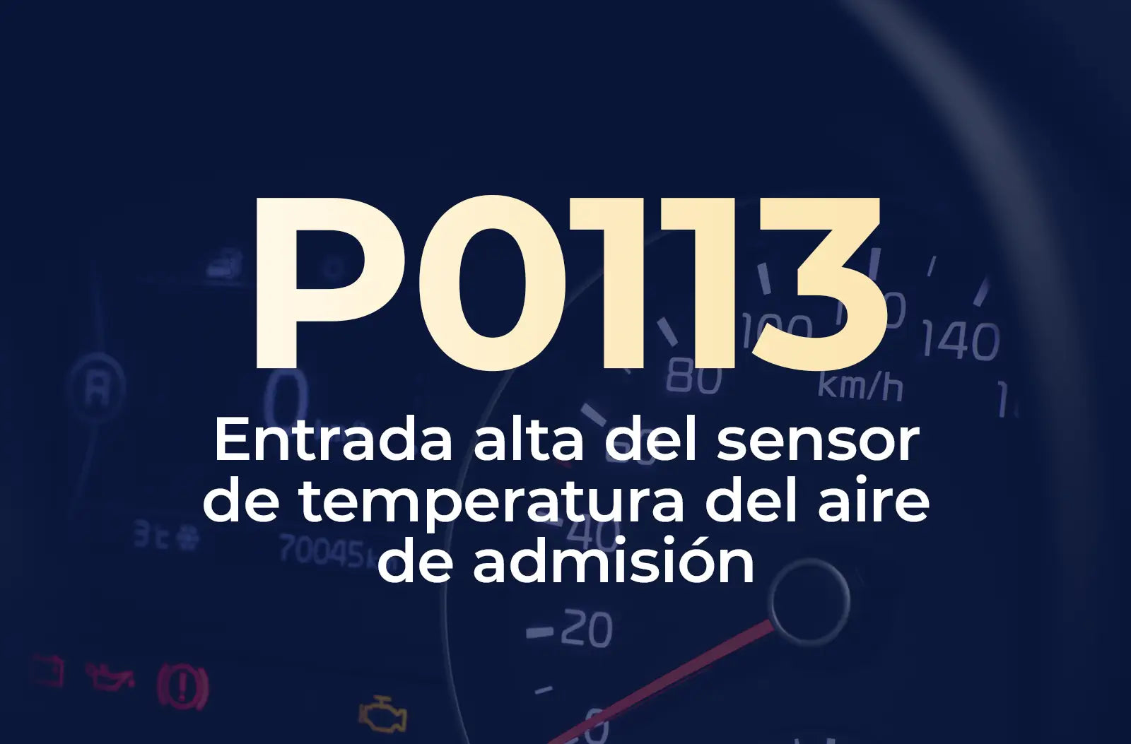 Muestra el código P0113 en amarillo y el texto "Entrada alta del sensor de temperatura del aire de admisión" en blanco, sobre un fondo azul desenfocado del tablero de un vehículo.
