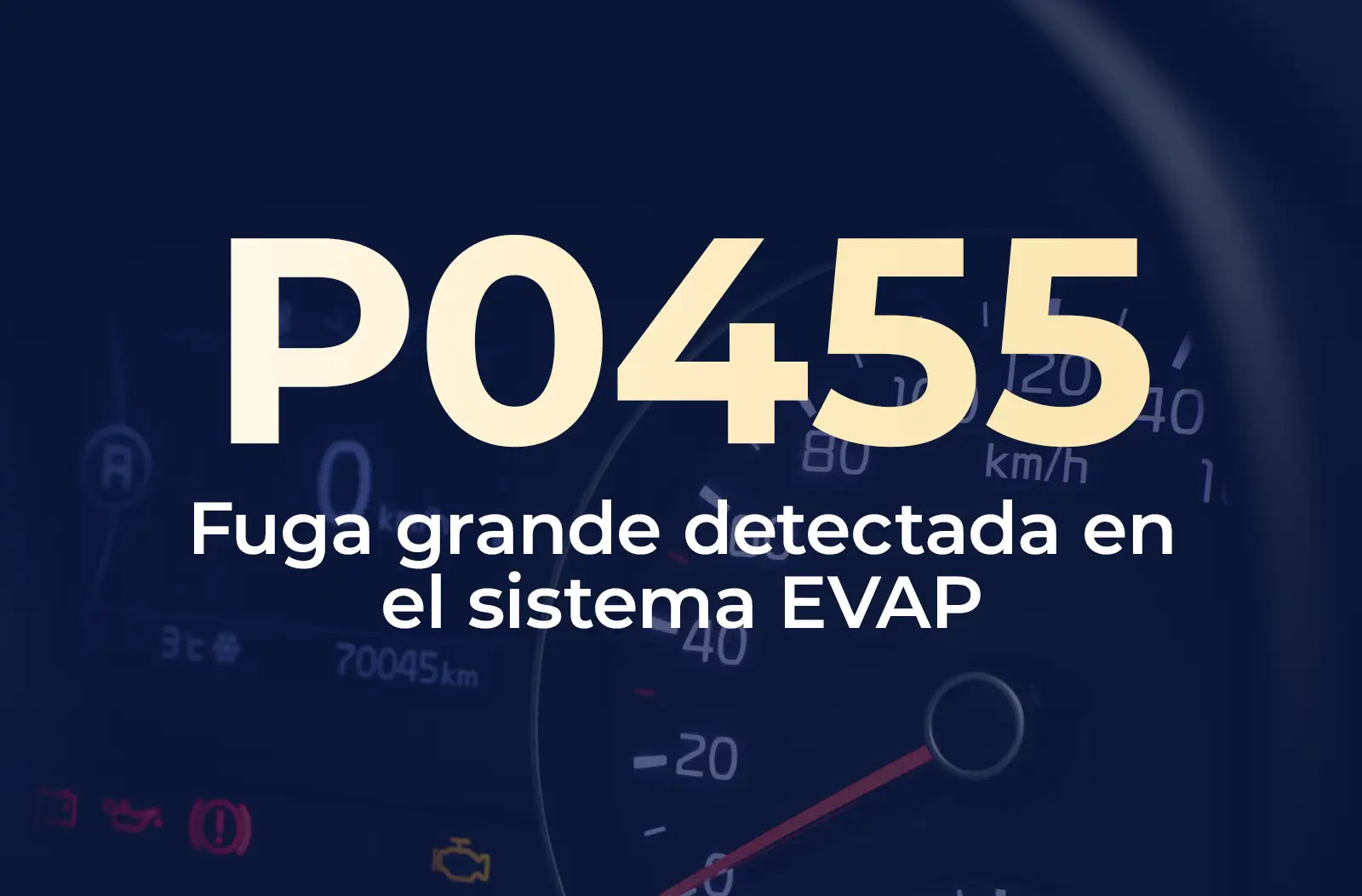 Muestra el código P0455 en amarillo y el texto "Fuga grande detectada en el sistema EVAP" en blanco, sobre el fondo azul desenfocado del tablero del vehículo.